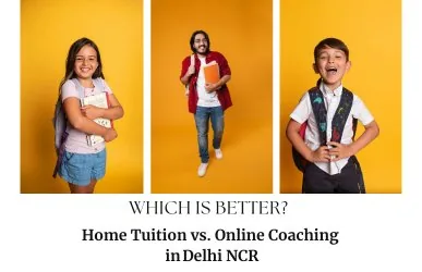 Home Tuition vs Online Coaching in Delhi NCR: Which Is Better?