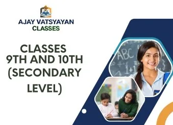 Classes 9th and 10th (Secondary Level)