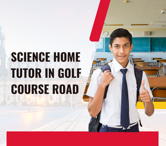 Science Home Tutor in Golf Course Road: A Parent's Guide to Choosing the Right Tutor